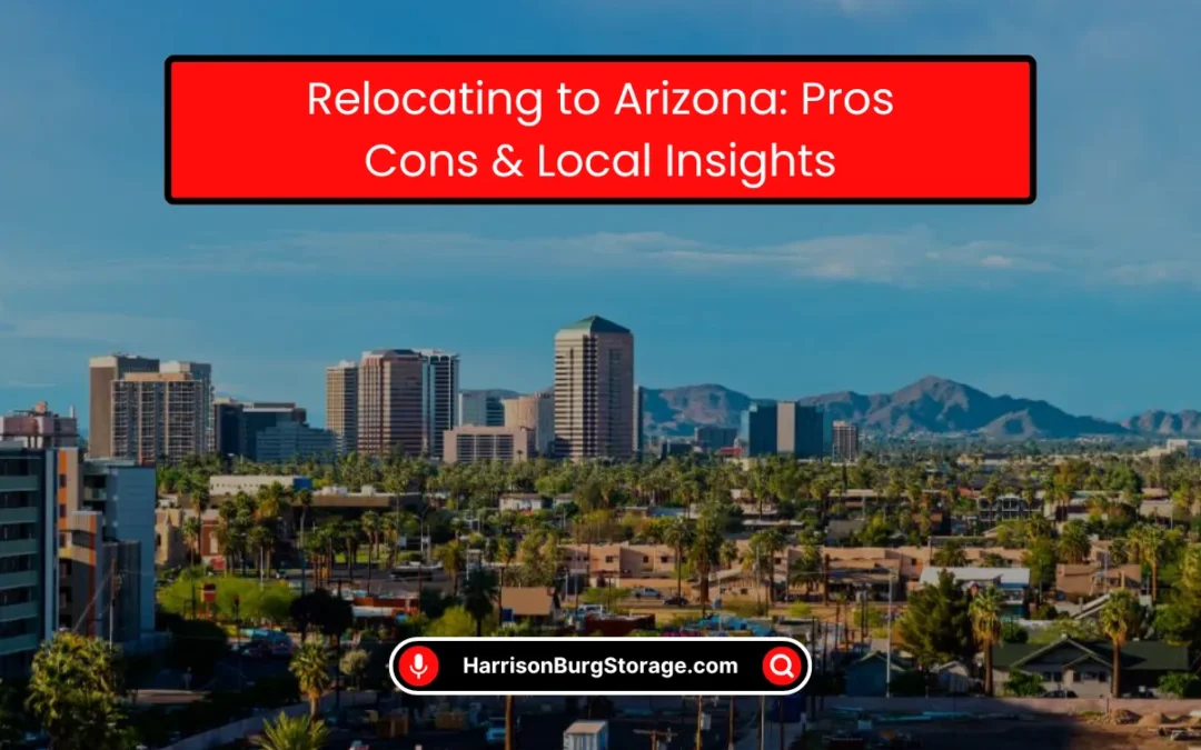 Relocating to Arizona: Pros, Cons & Local Insights (2026)