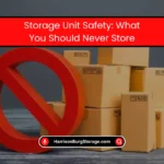 Storage Unit Safety What Should Never Store